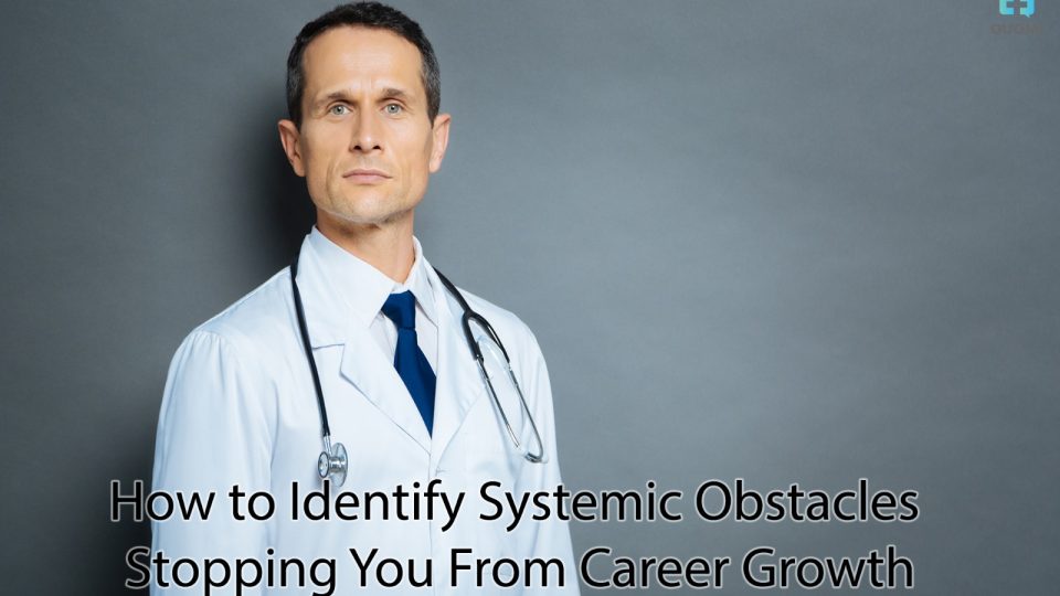 How to Identify Systemic Obstacles Stopping You From Career Growth ...