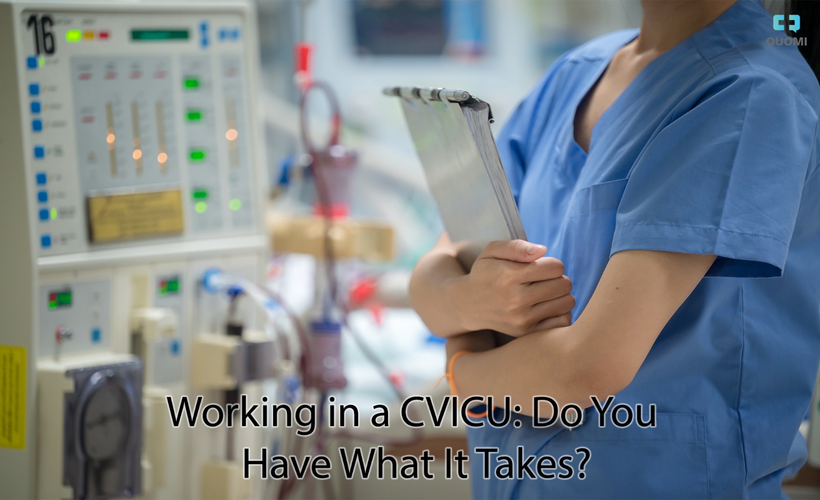 Working in a CVICU: Do You Have What It Takes? | Quomi